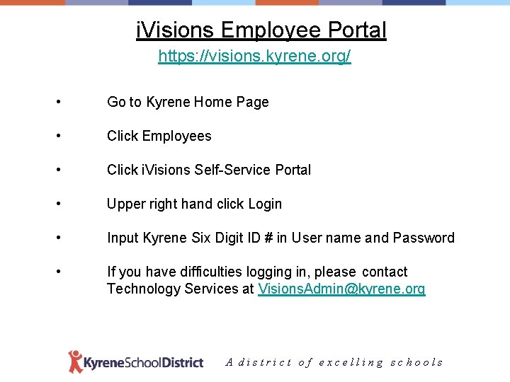 i. Visions Employee Portal https: //visions. kyrene. org/ • Go to Kyrene Home Page