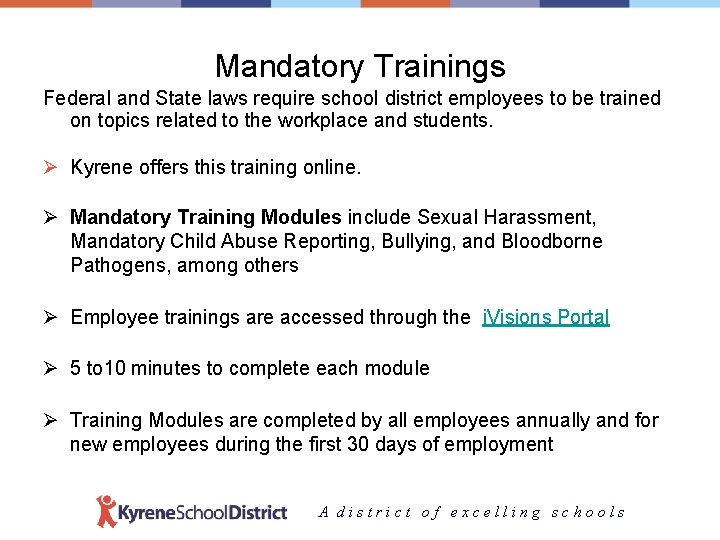 Mandatory Trainings Federal and State laws require school district employees to be trained on