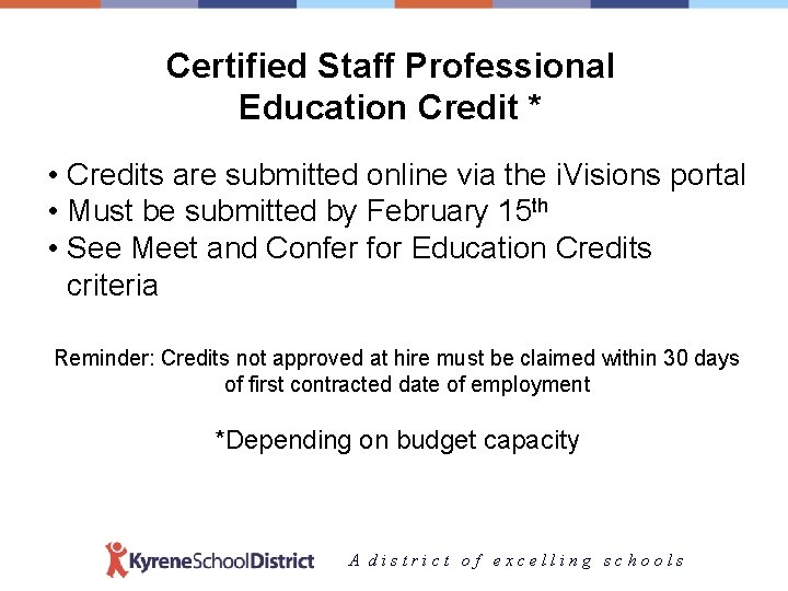 Certified Staff Professional Education Credit * • Credits are submitted online via the i.