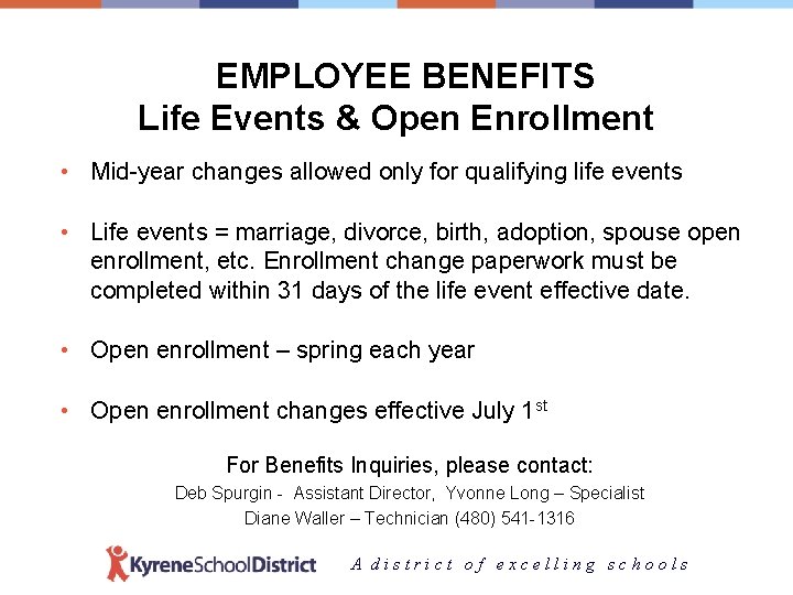 EMPLOYEE BENEFITS Life Events & Open Enrollment • Mid-year changes allowed only for qualifying