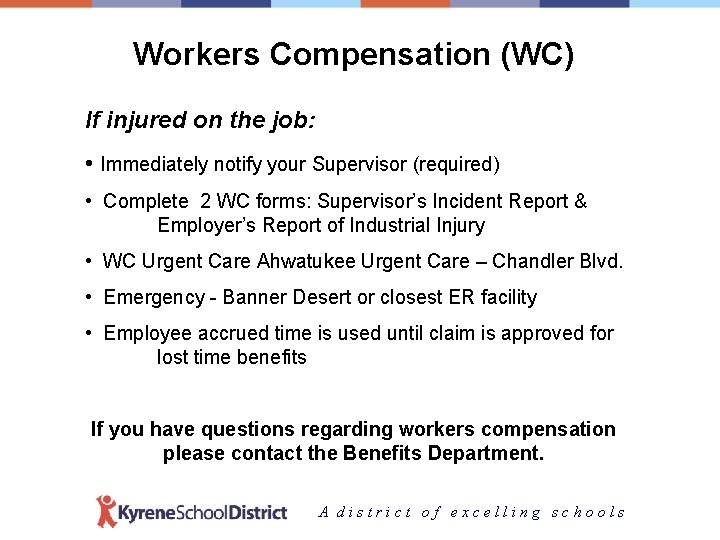Workers Compensation (WC) If injured on the job: • Immediately notify your Supervisor (required)