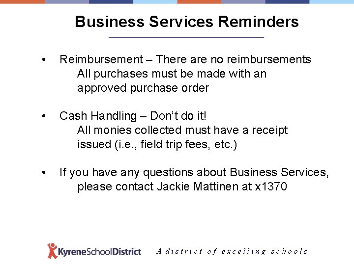 Business Services Reminders ____________________________________ • Reimbursement – There are no reimbursements All purchases must