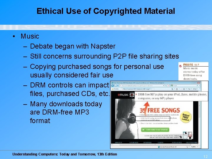 Ethical Use of Copyrighted Material • Music – Debate began with Napster – Still