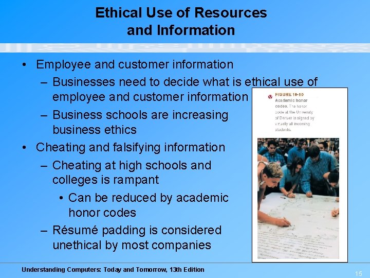 Ethical Use of Resources and Information • Employee and customer information – Businesses need
