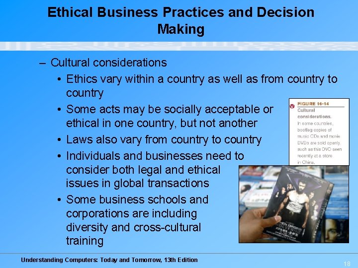 Ethical Business Practices and Decision Making – Cultural considerations • Ethics vary within a