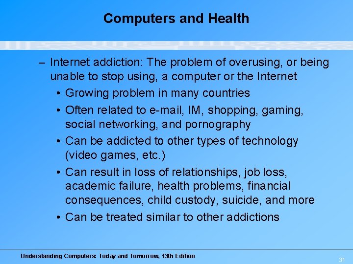 Computers and Health – Internet addiction: The problem of overusing, or being unable to