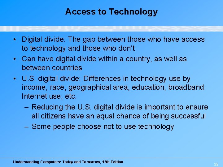 Access to Technology • Digital divide: The gap between those who have access to