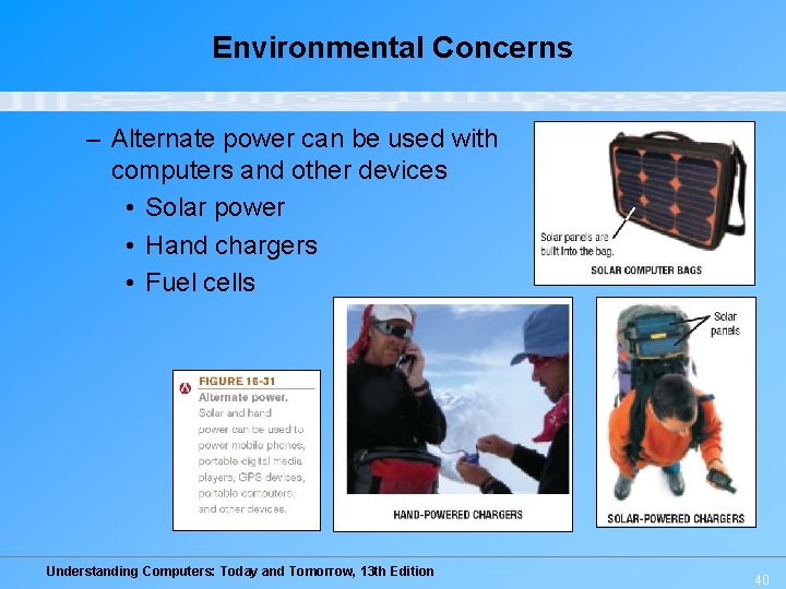 Environmental Concerns – Alternate power can be used with computers and other devices •