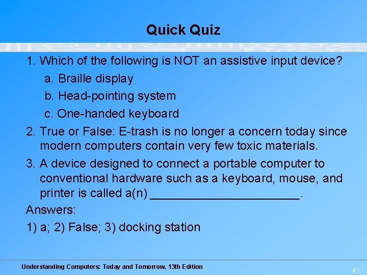 Quick Quiz 1. Which of the following is NOT an assistive input device? a.