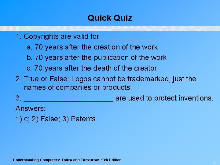 Quick Quiz 1. Copyrights are valid for _______. a. 70 years after the creation