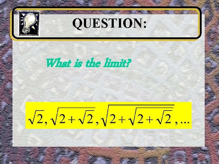 QUESTION: What is the limit? 
