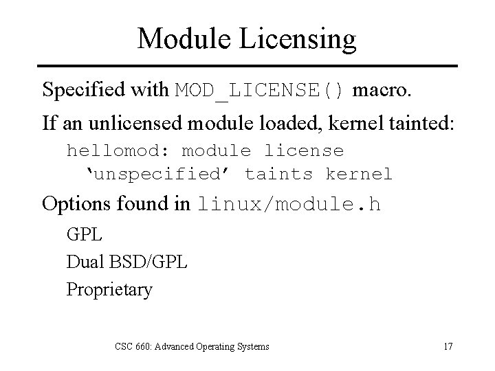 Module Licensing Specified with MOD_LICENSE() macro. If an unlicensed module loaded, kernel tainted: hellomod: