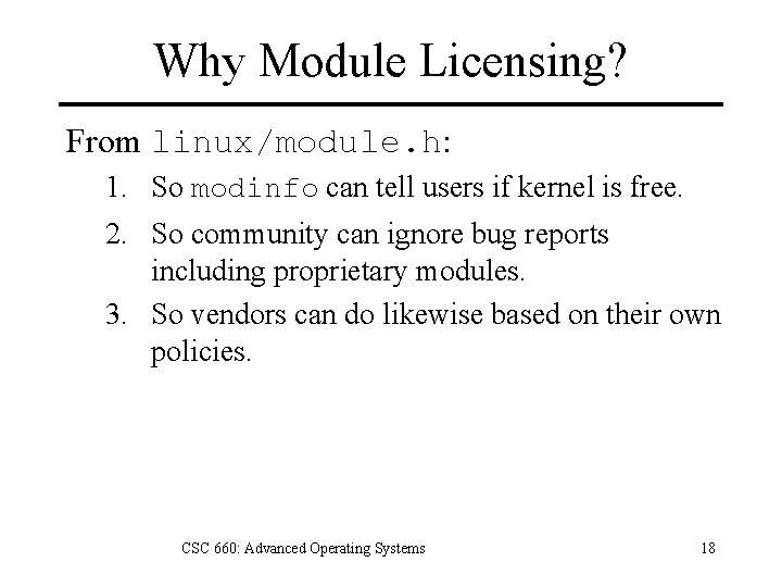 Why Module Licensing? From linux/module. h: 1. So modinfo can tell users if kernel