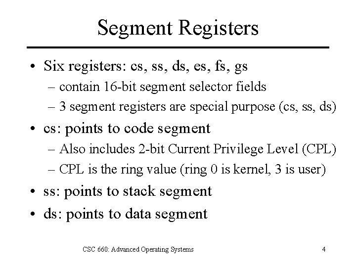 Segment Registers • Six registers: cs, ss, ds, es, fs, gs – contain 16