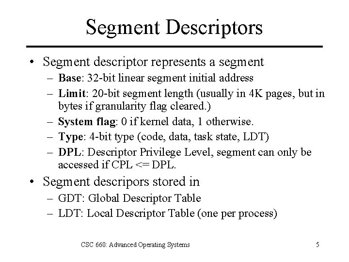 Segment Descriptors • Segment descriptor represents a segment – Base: 32 -bit linear segment