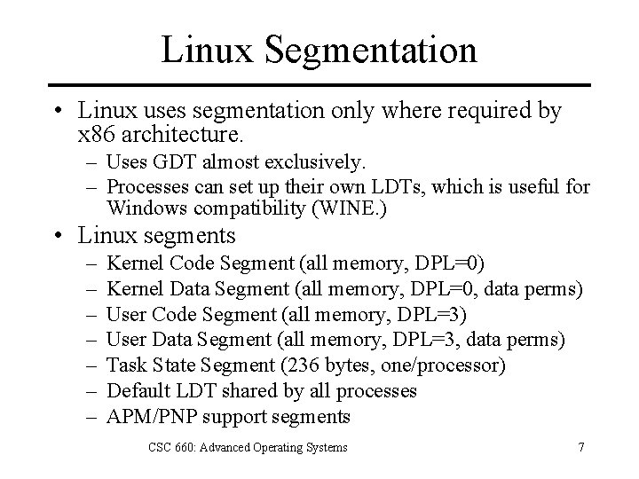 Linux Segmentation • Linux uses segmentation only where required by x 86 architecture. –