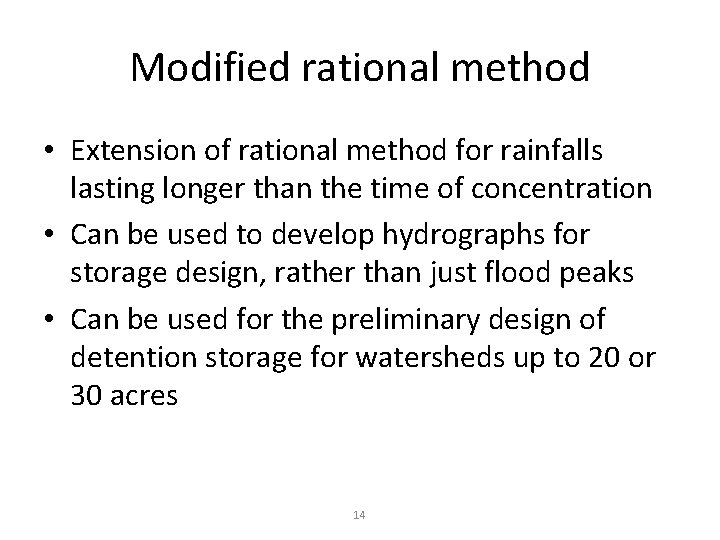 Modified rational method • Extension of rational method for rainfalls lasting longer than the