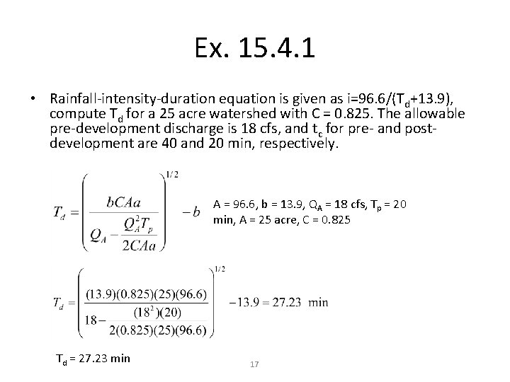 Ex. 15. 4. 1 • Rainfall-intensity-duration equation is given as i=96. 6/(Td+13. 9), compute
