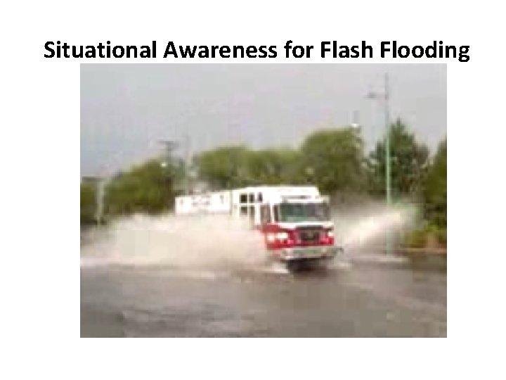 Situational Awareness for Flash Flooding 