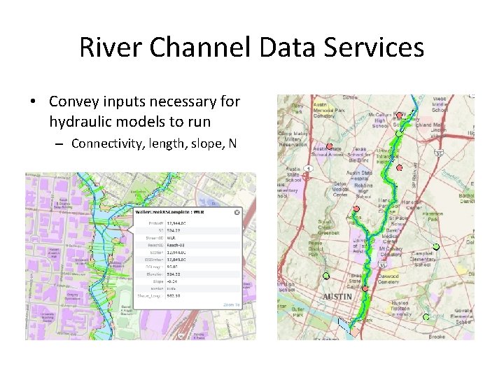 River Channel Data Services • Convey inputs necessary for hydraulic models to run –