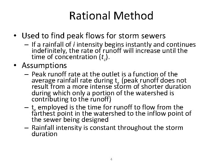 Rational Method • Used to find peak flows for storm sewers – If a