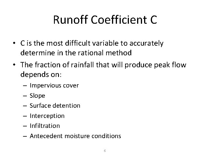 Runoff Coefficient C • C is the most difficult variable to accurately determine in