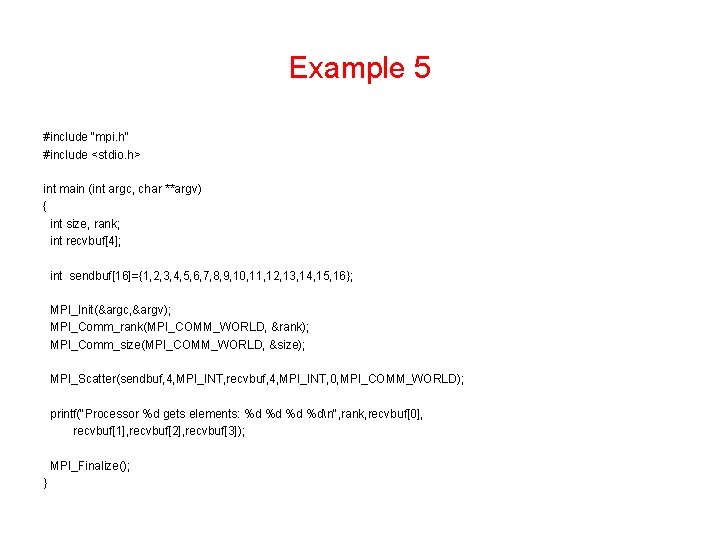 Example 5 #include "mpi. h" #include <stdio. h> int main (int argc, char **argv)