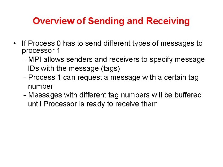 Overview of Sending and Receiving • If Process 0 has to send different types