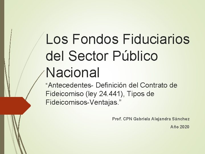 Los Fondos Fiduciarios del Sector Público Nacional “Antecedentes- Definición del Contrato de Fideicomiso (ley