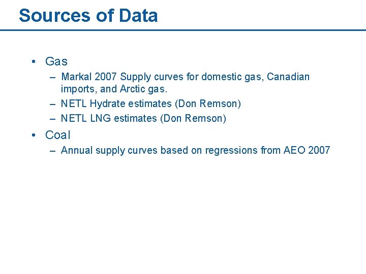 Sources of Data • Gas – Markal 2007 Supply curves for domestic gas, Canadian