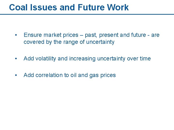 Coal Issues and Future Work • Ensure market prices – past, present and future