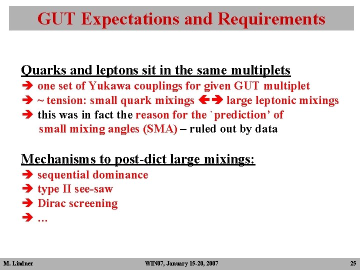 GUT Expectations and Requirements Quarks and leptons sit in the same multiplets è one GUT Expectations and Requirements Quarks and leptons sit in the same multiplets è one
