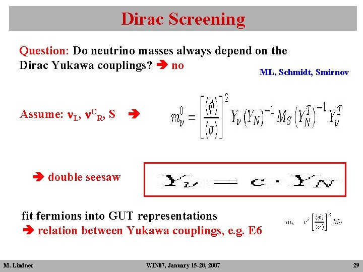 Dirac Screening Question: Do neutrino masses always depend on the Dirac Yukawa couplings? no Dirac Screening Question: Do neutrino masses always depend on the Dirac Yukawa couplings? no