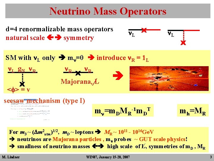 Neutrino Mass Operators d=4 renormalizable mass operators natural scale symmetry n. L x SM Neutrino Mass Operators d=4 renormalizable mass operators natural scale symmetry n. L x SM