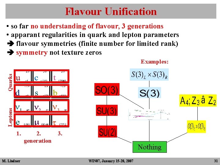Flavour Unification • so far no understanding of flavour, 3 generations • apparant regularities Flavour Unification • so far no understanding of flavour, 3 generations • apparant regularities