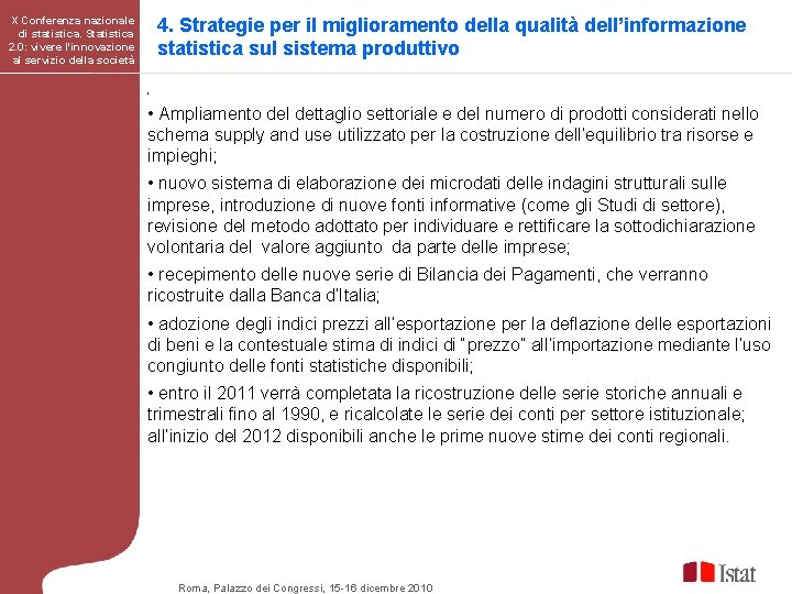 X Conferenza nazionale di statistica. Statistica 2. 0: vivere l'innovazione al servizio della società