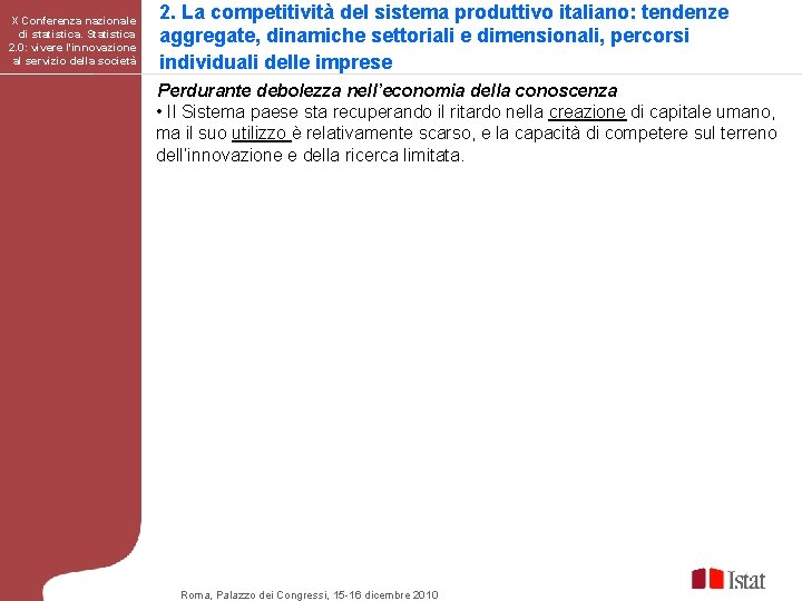 X Conferenza nazionale di statistica. Statistica 2. 0: vivere l'innovazione al servizio della società