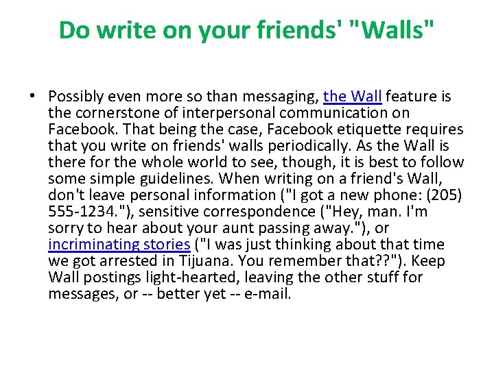 Do write on your friends' "Walls" • Possibly even more so than messaging, the