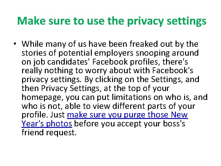 Make sure to use the privacy settings • While many of us have been