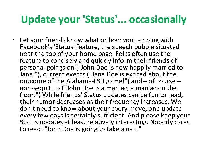 Update your 'Status'. . . occasionally • Let your friends know what or how
