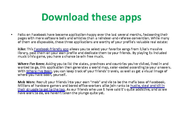 Download these apps • Folks on Facebook have become application-happy over the last several