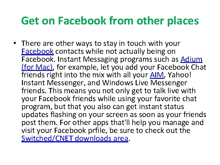 Get on Facebook from other places • There are other ways to stay in