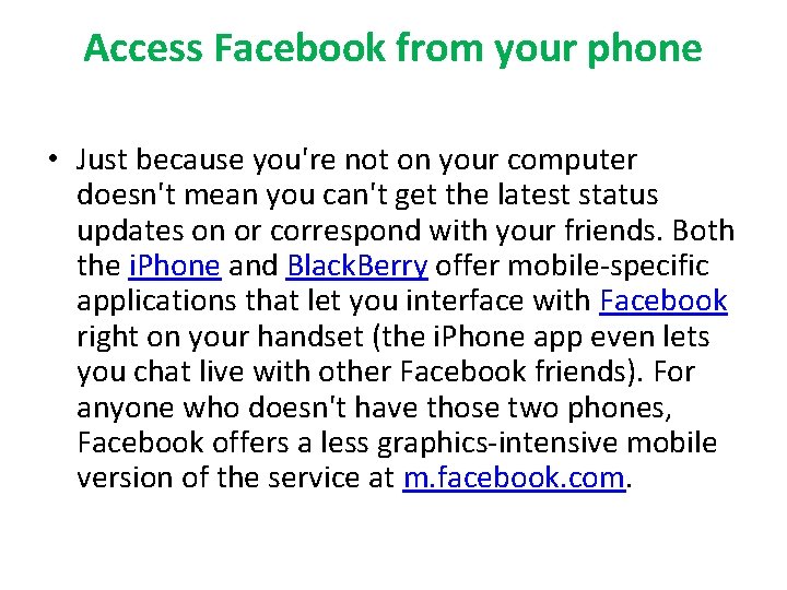 Access Facebook from your phone • Just because you're not on your computer doesn't