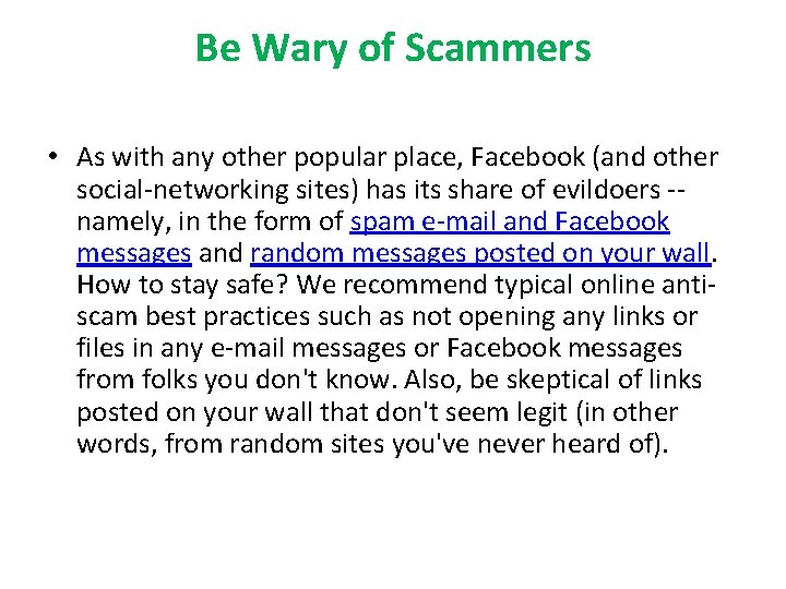 Be Wary of Scammers • As with any other popular place, Facebook (and other