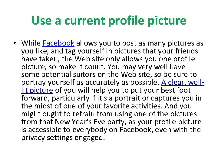 Use a current profile picture • While Facebook allows you to post as many