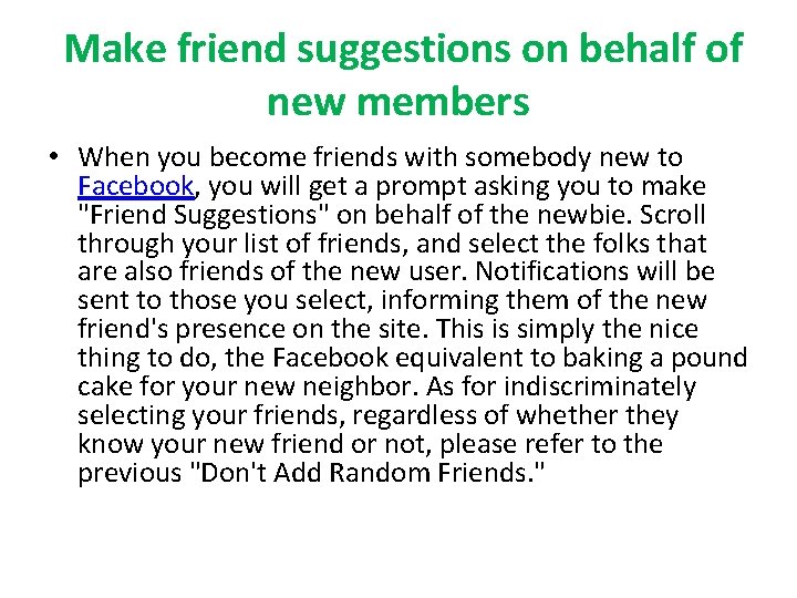 Make friend suggestions on behalf of new members • When you become friends with