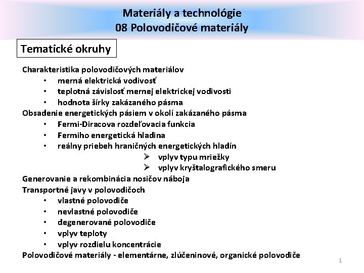 Materiály a technológie 08 Polovodičové materiály Tematické okruhy Charakteristika polovodičových materiálov • merná elektrická