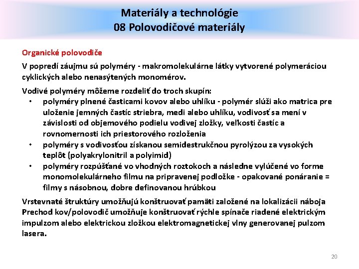 Materiály a technológie 08 Polovodičové materiály Organické polovodiče V popredí záujmu sú polyméry makromolekulárne