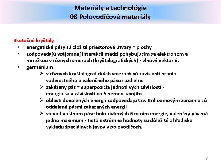 Materiály a technológie 08 Polovodičové materiály Skutočné kryštály • energetické pásy sú zložité priestorové