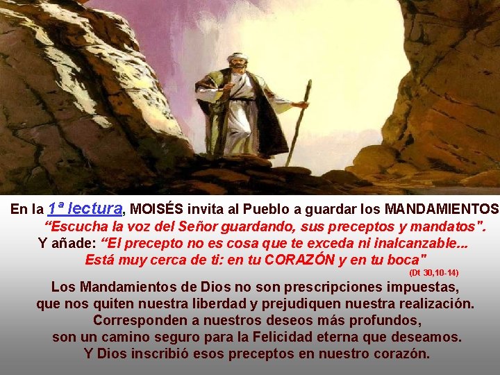 En la 1ª lectura, MOISÉS invita al Pueblo a guardar los MANDAMIENTOS: “Escucha la